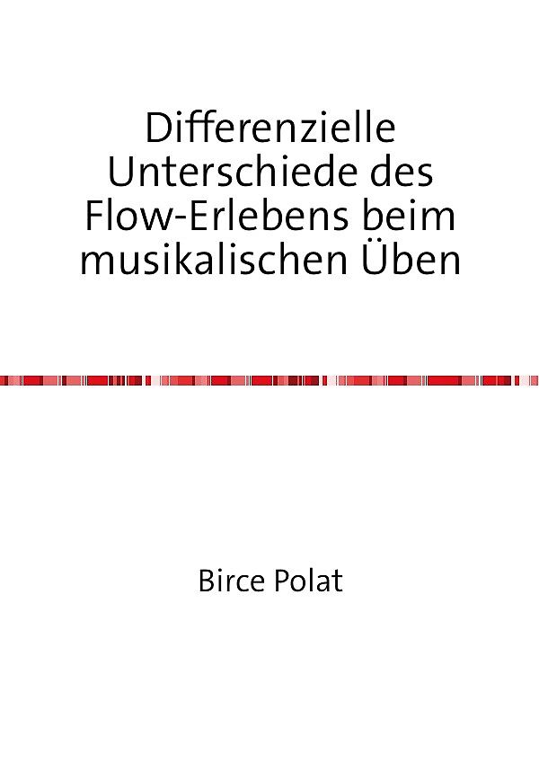 Differenzielle Unterschiede des Flow-Erlebens beim musikalischen Üben