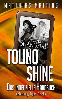 E-Book (epub) Tolino shine - das inoffizielle Handbuch. von Matthias Matting