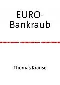 E-Book (epub) EURO-Bankraub von Thomas Krause