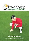 E-Book (epub) Erfolgreich Golfen - Grundschläge von Peter Koenig