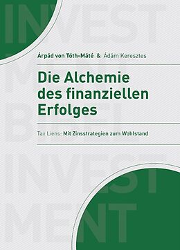 E-Book (epub) Die Alchemie des finanziellen Erfolgs von Árpád von Tóth-Máté