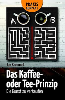 E-Book (epub) Das Kaffee- oder Tee-Prinzip von Jan Kremmel