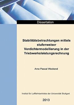 Kartonierter Einband Stabilitätsbetrachtungen mittels stufenweiser Verdichtermodellierung in der Triebwerksleistungsrechnung von Arne Pascal Weckend