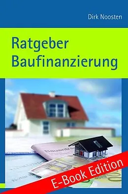 E-Book (epub) Ratgeber Baufinanzierung von Prof. Dr.-Ing. Dirk Noosten