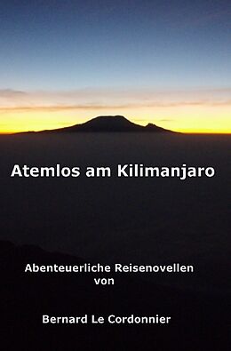 Kartonierter Einband Atemlos am Kilimanjaro von Bernd Schuster