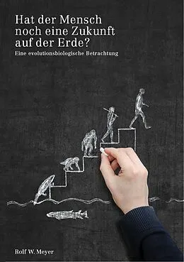 E-Book (epub) Hat der Mensch noch eine Zukunft auf der Erde? von Rolf W. Meyer