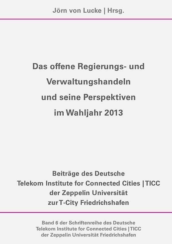 Das offene Regierungs- und Verwaltungshandeln und seine Perspektiven im Wahljahr 2013
