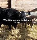 E-Book (epub) Wie Stalin zum Kalb kam von Dirk Bausch