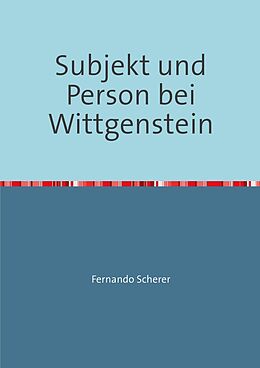 Kartonierter Einband Subjekt und Person bei Wittgenstein von Fernando Scherer