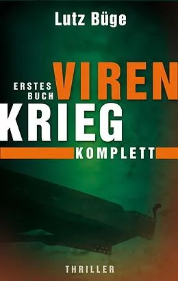 E-Book (epub) Virenkrieg I. Komplettversion von Lutz Büge