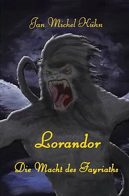 E-Book (epub) Lorandor - die Macht des Fayriaths von Jan Michel Kühn