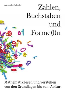 E-Book (epub) Zahlen, Buchstaben und Forme(l)n von Alexander Schaile