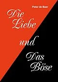 E-Book (epub) Die Liebe und Das Böse von Peter de Baer