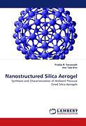 Kartonierter Einband Nanostructured Silica Aerogel von Pradip B. Sarawade, Hee Taik Kim
