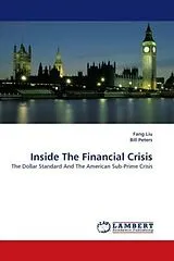 Kartonierter Einband (Kt) Inside The Financial Crisis von Fang Liu, Bill Peters