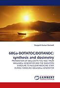Kartonierter Einband 68Ga-DOTATOC/DOTANOC: synthesis and dosimetry von Durgesh Kumar Dwivedi