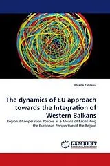 Kartonierter Einband (Kt) The dynamics of EU approach towards the Integration of Western Balkans von Elvana Tafilaku