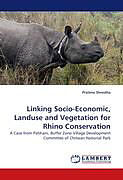 Kartonierter Einband Linking Socio-Economic, Landuse and Vegetation for Rhino Conservation von Pratima Shrestha