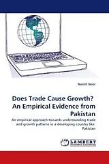 Kartonierter Einband (Kt) Does Trade Cause Growth? An Empirical Evidence from Pakistan von Nazish Noor