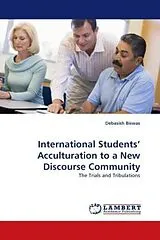 Kartonierter Einband (Kt) International Students' Acculturation to a New Discourse Community von Debasish Biswas