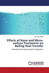 Kartonierter Einband Effects of Nano and Micro-surface Treatments on Boiling Heat Transfer von Hai Trieu Phan