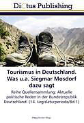 Kartonierter Einband Tourismus in Deutschland. Was u.a. Siegmar Mosdorf dazu sagt von 