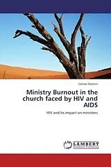 Kartonierter Einband (Kt) Ministry Burnout in the church faced by HIV and AIDS von Celiwe Dlamini