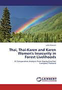 Kartonierter Einband Thai, Thai-Karen and Karen Women's Insecurity in Forest Livelihoods von Sufia Khanom