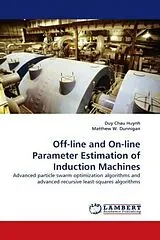 Kartonierter Einband Off-line and On-line Parameter Estimation of Induction Machines von Duy Chau Huynh, Matthew W. Dunnigan