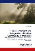 Kartonierter Einband The resettlement and integration of La Pipe Community in Mauritius von Eric Mangar