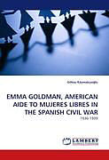 Kartonierter Einband EMMA GOLDMAN, AMERICAN AIDE TO MUJERES LIBRES IN THE SPANISH CIVIL WAR von Göksu Kaymakç o lu