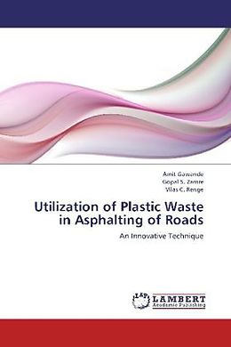 Couverture cartonnée Utilization of Plastic Waste in Asphalting of Roads de Amit Gawande, Gopal S. Zamre, Vilas C. Renge