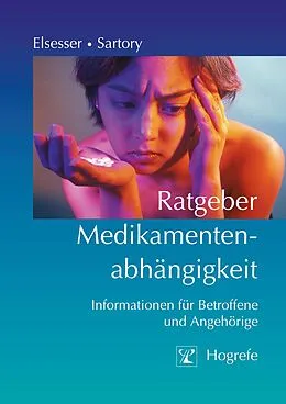 E-Book (epub) Ratgeber Medikamentenabhängigkeit von Gudrun Sartory, Karin Elsesser