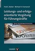 E-Book (epub) Leistungs- und erfolgsorientierte Vergütung für Führungskräfte von Fred G. Becker, Michael H. Kramarsch