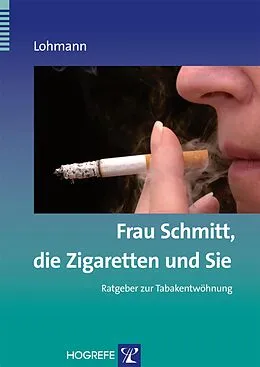 E-Book (epub) Frau Schmitt, die Zigaretten und Sie von Bettina Lohmann