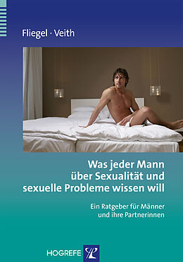 E-Book (epub) Was jeder Mann über Sexualität und sexuelle Probleme wissen will von Steffen Fliegel, Andreas Veith