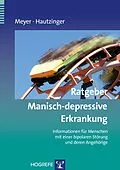 E-Book (epub) Ratgeber Manisch-depressive Erkrankung von Thomas D. Meyer, Martin Hautzinger