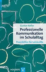 E-Book (epub) Professionelle Kommunikation im Schulalltag von Gustav Keller