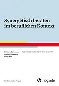 E-Book (epub) Synergetisch beraten im beruflichen Kontext von Christiane Schiersmann, Johanna Friesenhahn, Ariane Wahl
