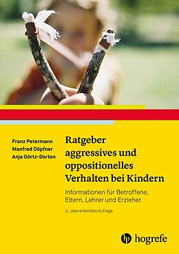 E-Book (epub) Ratgeber aggressives und oppositionelles Verhalten bei Kindern von Franz Petermann, Manfred Döpfner, Anja Görtz-Dorten