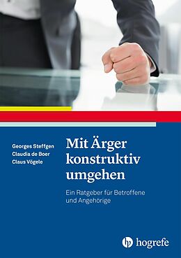 E-Book (epub) Mit Ärger konstruktiv umgehen von Georges Steffgen, Claudia de Boer, Claus Vögele