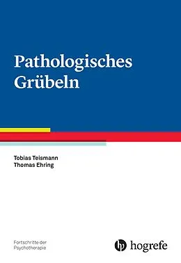E-Book (epub) Pathologisches Grübeln von Tobias Teismann, Thomas Ehring