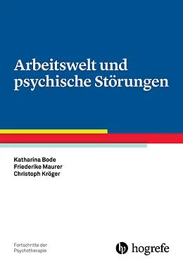 E-Book (epub) Arbeitswelt und psychische Störungen von Katharina Bode, Friederike Maurer, Christoph Kröger