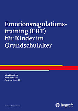 E-Book (epub) Emotionsregulationstraining (ERT) für Kinder im Grundschulalter von Nina Heinrichs, Arnold Lohaus, Johanna Maxwill