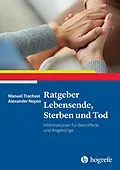 E-Book (epub) Ratgeber Lebensende, Sterben und Tod von Manuel Trachsel, Alexander Noyon