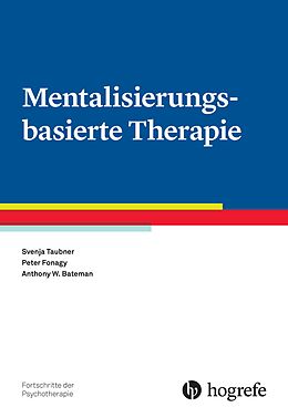 E-Book (epub) Mentalisierungsbasierte Therapie von Svenja Taubner, Peter Fonagy, Anthony W. Bateman