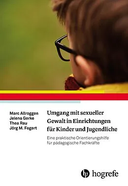 E-Book (epub) Umgang mit sexueller Gewalt in Einrichtungen für Kinder und Jugendliche von Marc Allroggen, Jelena Gerke, Thea Rau
