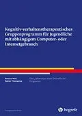 E-Book (epub) Kognitiv-verhaltenstherapeutisches Gruppenprogramm für Jugendliche mit abhängigem Computer- oder Internetgebrauch von Bettina Moll, Rainer Thomasius