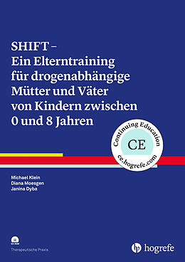 E-Book (epub) SHIFT  Ein Elterntraining für drogenabhängige Mütter und Väter von Kindern zwischen 0 und 8 Jahren von Michael Klein, Diana Moesgen, Janina Dyba