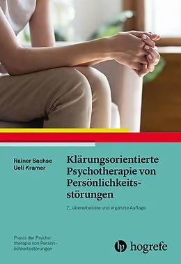 E-Book (epub) Klärungsorientierte Psychotherapie von Persönlichkeitsstörungen von Rainer Sachse, Ueli Kramer